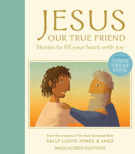 Cover for Sally Lloyd-Jones · Jesus, Our True Friend, Anglicised Edition: Stories to Fill Your Heart With Joy (Hardcover Book) (2025)
