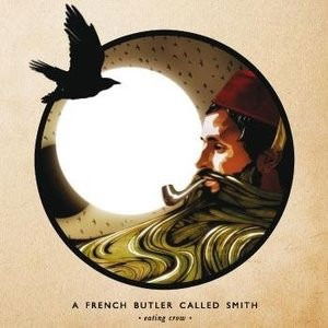 Cover for A French Butler Called Smith · Eating Crow (CD) (2012)