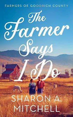 Cover for Sharon A. Mitchell · The Farmer Says I Do - Farmers of Goodrich County (Paperback Book) (2025)