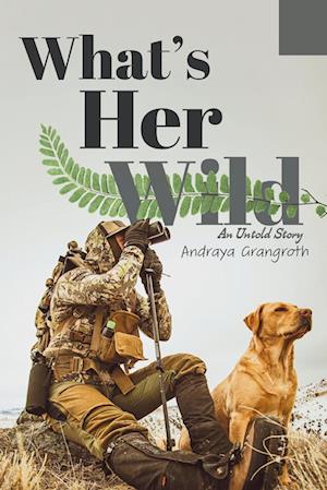 Cover for Andraya Gangroth · What's Her Wild (Book) (2023)