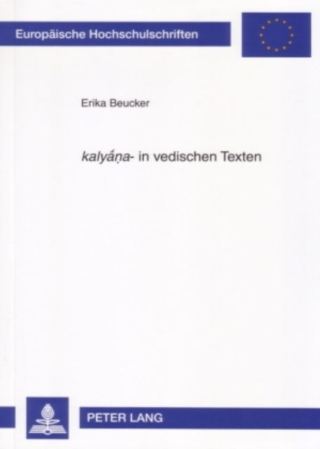 Cover for Beucker Erika Beucker · «kaly?na»- in vedischen Texten: Ein Neuansatz zur Bedeutungsbestimmung (Paperback Book) (2007)