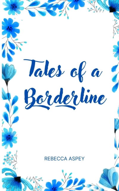 Cover for Rebecca Aspey · Tales of a Borderline (Paperback Book) (2023)