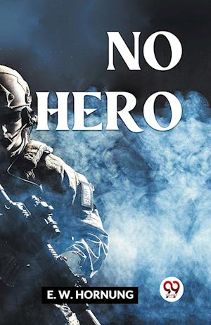 No Hero (Edition2023) - Hornung E W - Books - Double 9 Books LLP - 9789359957883 - September 25, 2023