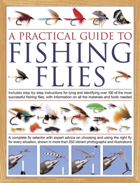 Cover for Martin Ford · The Practical Guide to Fishing Flies: Includes step-by-step instructions for tying and identifying over 100 of the most successful flishing flies, with information on all the materials and tools needed: A complete fly selector with expert advice on choosi (Hardcover Book) (2025)