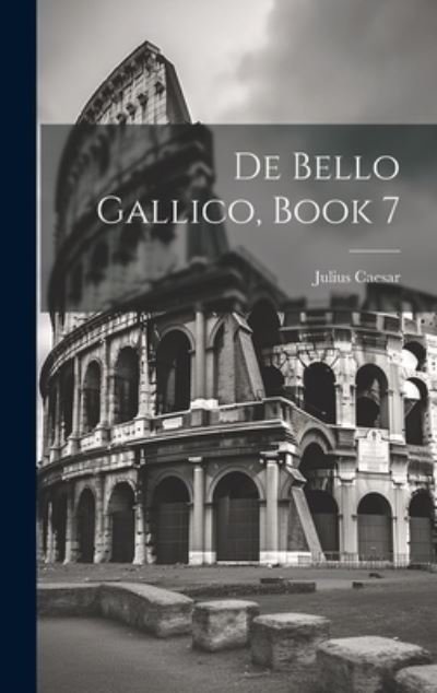 Cover for Julius Caesar · De Bello Gallico, Book 7 (Buch) (2023)