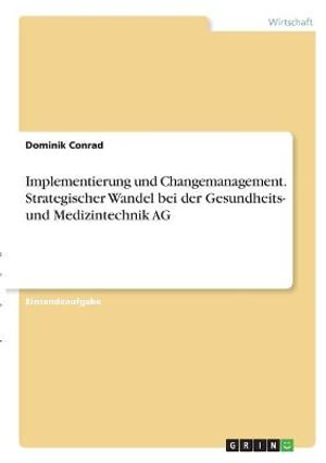 Cover for Dominik Conrad · Implementierung und Changemanagement. Strategischer Wandel bei der Gesundheits- und Medizintechnik AG (Paperback Book) (2021)