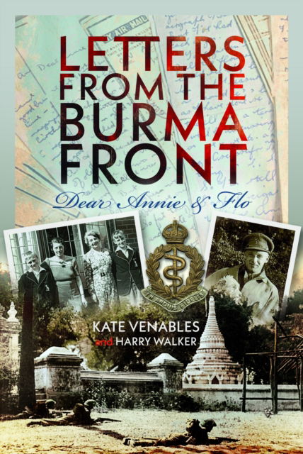 Cover for Kate Venables · Letters from the Burma Front: Dear Annie &amp; Flo (Gebundenes Buch) (2025)