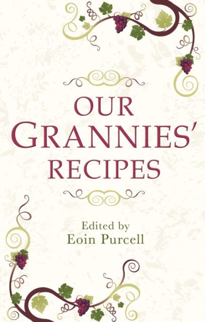 Cover for Eoin Purcell · Our Grannies' Recipes: A charming book of Irish recipes (Paperback Book) (2010)