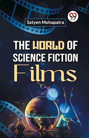 The World of Science Fiction Films (Edition2023) - Satyen Mohapatra - Books - Double 9 Books LLP - 9789359956886 - September 25, 2023