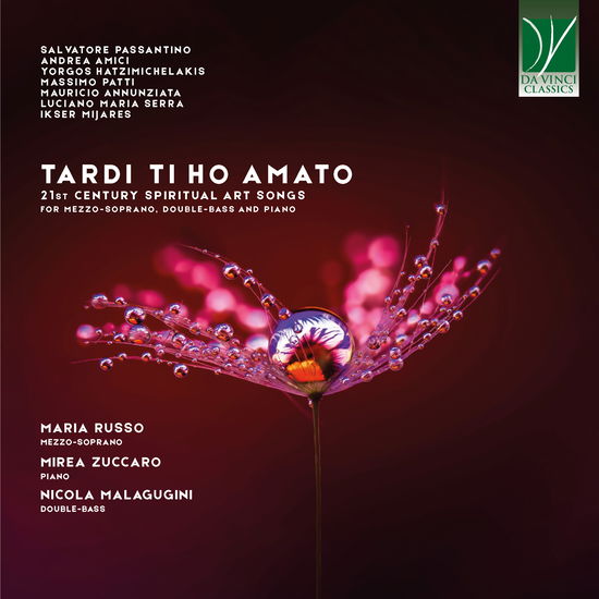 Maria Russo (Soprano), Nicola Malagugini (Double-bass), Mirea Zuccaro (Piano) · Tardi Ti Ho Amato: 21st Century Spiritual Art Songs (CD) (2024)