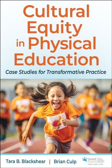Cover for Tara B. Blackshear · Cultural Equity in Physical Education: Case Studies for Transformative Practice (Paperback Book) (2024)