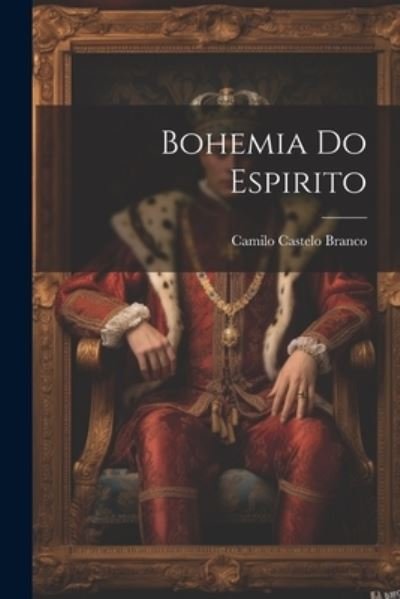 Cover for Camilo Castelo Branco · Bohemia Do Espirito (Book) (2023)