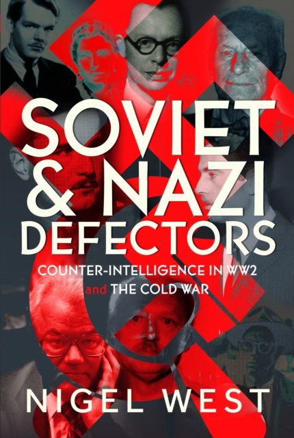 Cover for Nigel West · Soviet and Nazi Defectors: Counter-Intelligence in WW2 and the Cold War (Hardcover Book) (2024)