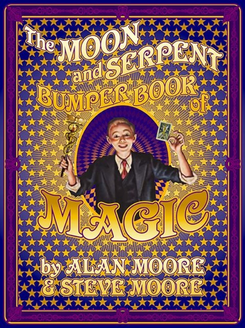 Cover for Alan Moore · The Moon and Serpent Bumper Book of Magic (Inbunden Bok) (2024)