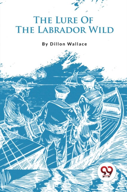 Cover for Dillon Wallace · The Lure of the Labrador Wild (Paperback Book) (2023)