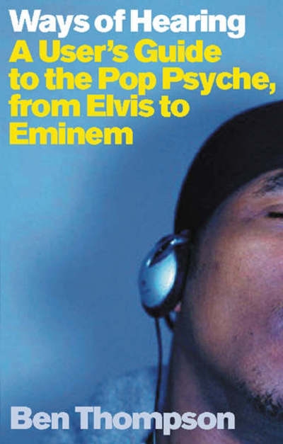 Ways Of Hearing: A Users Guide To The Pop Psyche From Elvis To Eminem -  - Books - PHOENIX - 9780753812891 - 