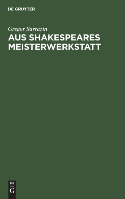 Cover for Gregor Sarrazin · Aus Shakespeares Meisterwerkstatt (Book) (1906)