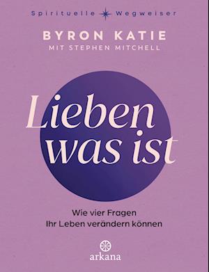 Cover for Byron Katie · Lieben was ist (Book) (2025)