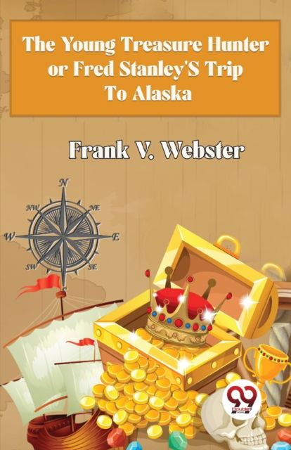Cover for Frank V. Webster · The Young Treasure Hunter or Fred Stanley's Trip to Alaska (Paperback Book) (2023)