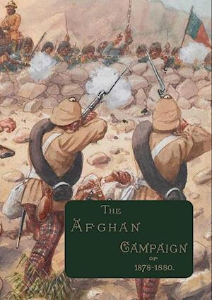 Cover for Sidney H Shadbolt · The Afghan Campaigns of 1878 1880 : Compiled from Official and Private Sources. HISTORICAL &amp; BIOGRAPHICAL DIVISIONS (Paperback Book) (2023)