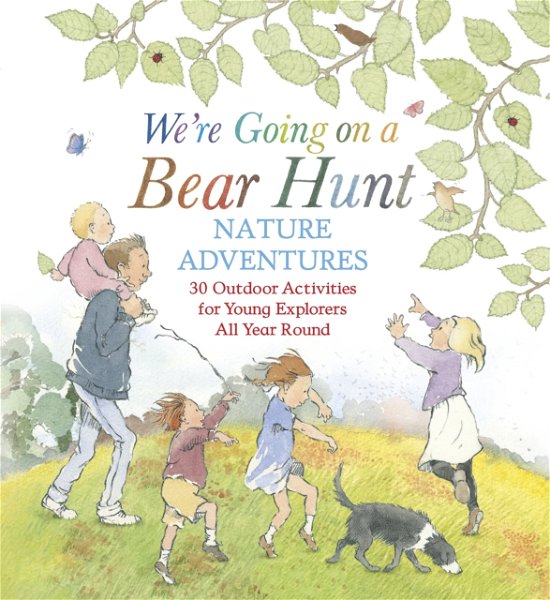 Cover for Michael Rosen · We're Going on a Bear Hunt Nature Adventures: 30 Outdoor Activities for Young Explorers All Year Round - We're Going on a Bear Hunt (Hardcover bog) (2024)