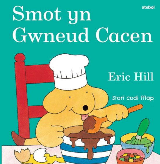 Cover for Eric Hill · Smot yn Gwneud Cacen (Board book) (2025)
