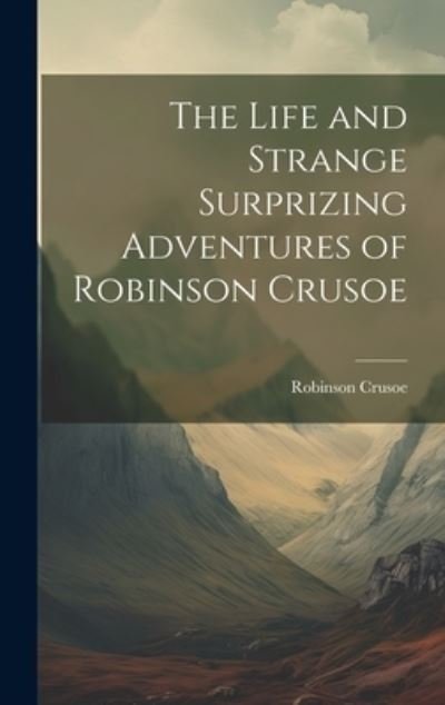 Cover for Robinson Crusoe · Life and Strange Surprizing Adventures of Robinson Crusoe (Bog) (2023)