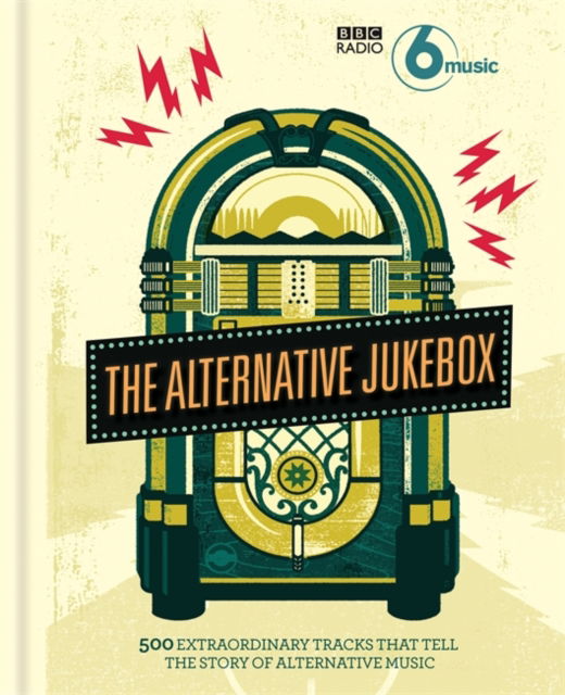 Cover for Alternative Jukebox · 500 Extraordinary Tracks That Tell A Story Of Alternative Music (Bog)