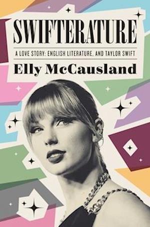 Cover for Elly McCausland · Swifterature: A Love Story: English Literature and Taylor Swift (Hardcover Book) (2025)