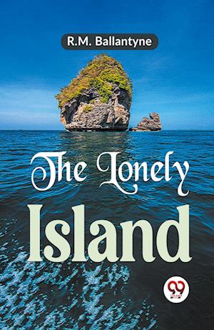 Cover for R.M. Ballantyne · The Lonely Island (Taschenbuch) (2023)