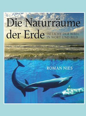 Die Naturräume der Erde im Licht der Bibel - Roman Nies - Książki - Buchschmiede - 9783991523901 - 3 sierpnia 2023