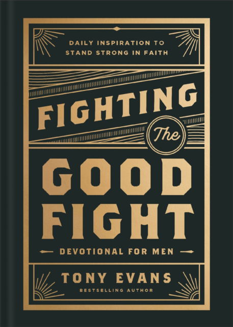 Cover for Tony Evans · Fighting the Good Fight Devotional for Men: Daily Inspiration to Stand Strong in Faith (Hardcover bog) (2025)