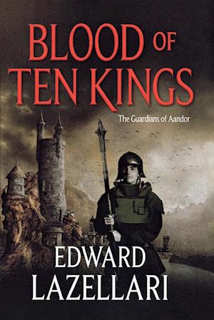 Cover for Edward Lazellari · Blood of Ten Kings: Guardians of Aandor, Book Three - Guardians of Aandor (Paperback Book) (2018)
