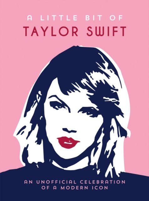 Cover for Summersdale Publishers · A Little Bit of Taylor Swift: An Unofficial Celebration of a Modern Icon (Hardcover Book) (2024)