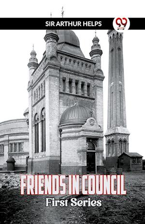 Cover for Sir Arthur Helps · Friends in CouncilFirst Series (Edition2023) (Paperback Book) (2023)