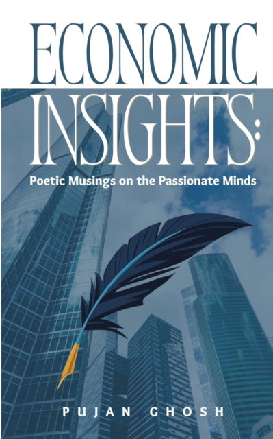 Cover for Pujan Ghosh · Economic Insights: Poetic Musings on the Passionate Minds (Buch) (2023)