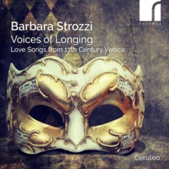 Cover for Ceruleo · Barbara Strozzi: Voices Of Longing - Love Songs From 17th Century Venice (CD) (2024)