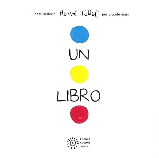 Cover for Hervé Tullet · Un Libro. Per Piccole Mani. Ediz. A Colori (Bok)