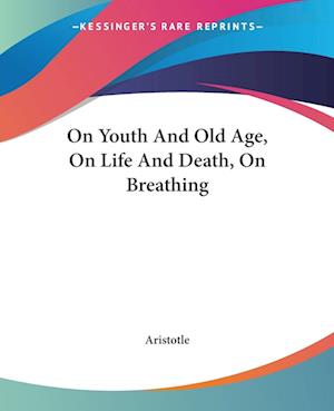 Cover for Aristotle · On Youth And Old Age, On Life And Death, On Breathing (Paperback Book) (2004)