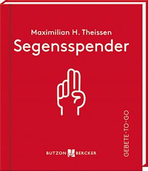 Cover for Maximilian H. Theissen · Segensspender: Gebete-to-go (Bok) (2024)