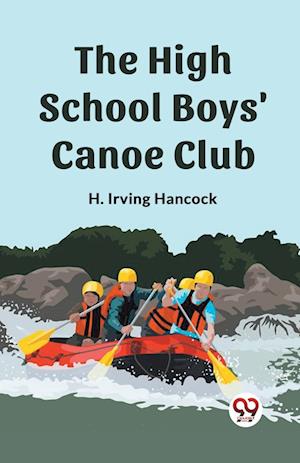 Cover for H Irving Hancock · The High School Boys' Canoe Club (Edition2023) (Paperback Book) (2024)