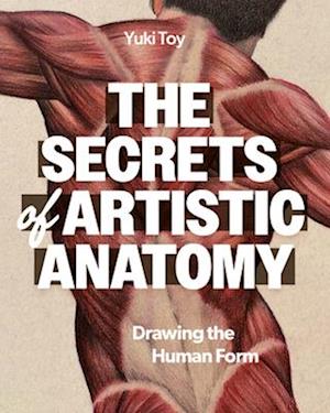 Cover for Yuki Toy · The Secrets of Artistic Anatomy (Paperback Book) (2025)
