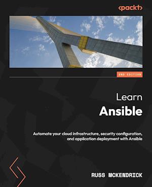 Cover for Russ McKendrick · Learn Ansible: Automate your cloud infrastructure, security configuration, and application deployment with Ansible (Paperback Bog) [2 Revised edition] (2024)