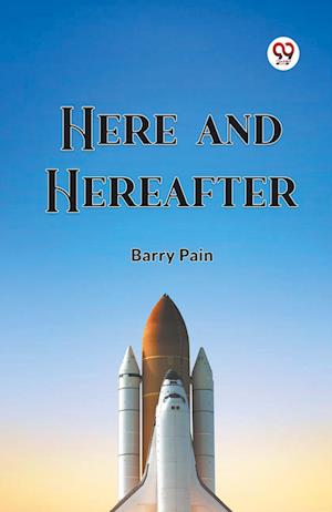 Cover for Barry Pain · Here And Hereafter (Paperback Bog) (2024)