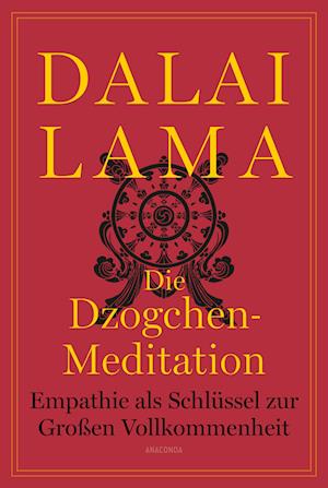 Cover for Dalai Lama · Die Dzogchen-Meditation. Empathie als Schlüssel zur Großen Vollkommenheit (Book) (2025)