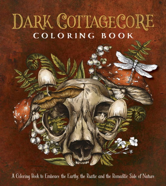 Cover for Editors of Chartwell Books · Dark Cottagecore Coloring Book: A Coloring Book to Embrace the Earthy, the Rustic and the Romantic Side of Nature - Chartwell Coloring Books (Paperback Bog) (2025)