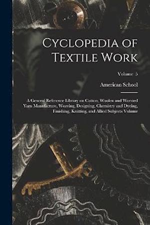 Cyclopedia of Textile Work - Ill. ) American School (Lansing - Bücher - Creative Media Partners, LLC - 9781019336915 - 27. Oktober 2022