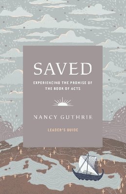 Cover for Nancy Guthrie · Saved Leader's Guide: Experiencing the Promise of the Book of Acts (Paperback Book) (2024)
