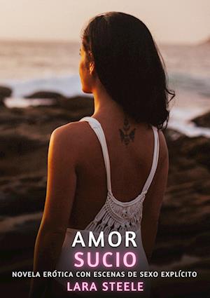 Cover for Lara Steele · Amor Sucio (Book) (2025)