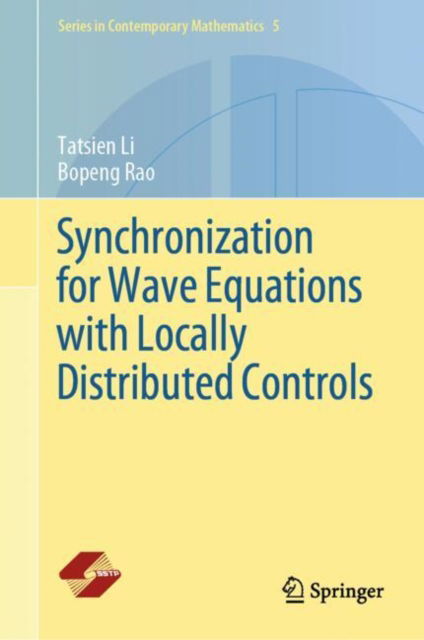 Cover for Tatsien Li · Synchronization for Wave Equations with Locally Distributed Controls - Series in Contemporary Mathematics (Hardcover Book) [2024 edition] (2024)